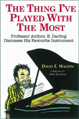 Imagen de archivo de The Thing I've Played with the Most: Professor Anthon E. Darling Discusses His Favourite Instrument a la venta por Wonder Book