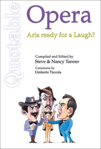 Imagen de archivo de Quotable Opera: Aria Ready for a Laugh (Quotable Books) a la venta por Half Price Books Inc.