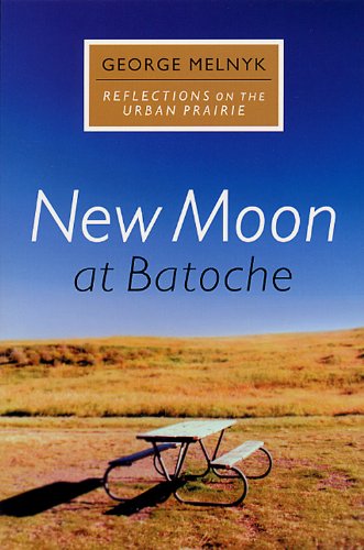Imagen de archivo de New Moon at Batoche: Reflections on the Urban Prairie a la venta por Edmonton Book Store