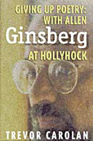 Stock image for Giving Up Poetry: With Allen Ginsberg at Hollyhock for sale by Lowry's Books