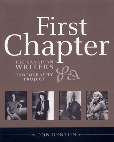 Beispielbild fr First Chapter: The Canadian Writers Photography Project zum Verkauf von RW Books