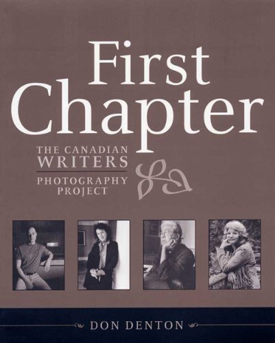 Stock image for First Chapter: The Canadian Writers Photography Project (Signed by Margaret Atwood) for sale by West End Editions