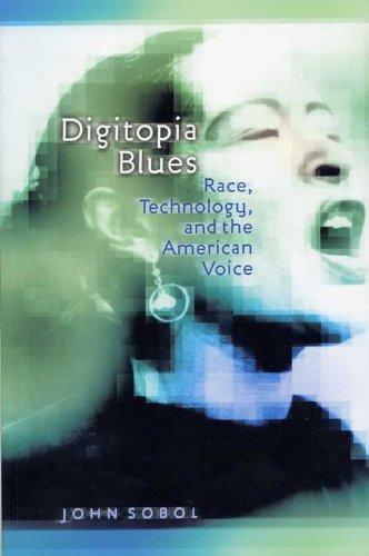 Beispielbild fr Digitopia Blues : Race, Technology, and the American Voice zum Verkauf von Better World Books: West