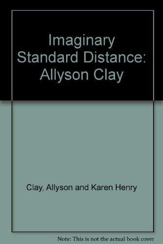 Stock image for Allyson Clay: Imaginary Standard Distance for sale by ANARTIST
