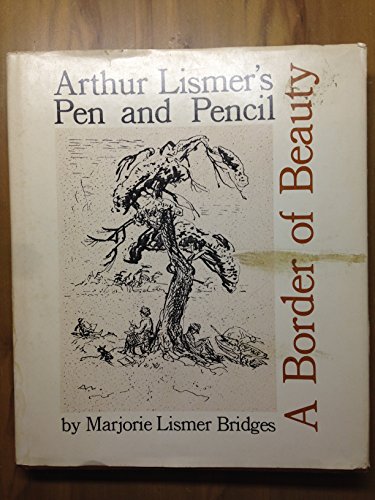 Stock image for A Border Of Beauty : Arthur Lismer's Pen And Pencil for sale by M. W. Cramer Rare and Out Of Print Books