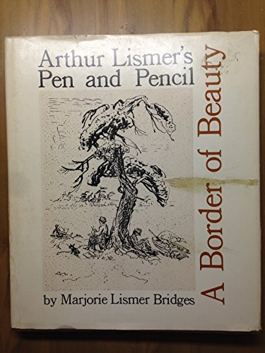 Stock image for A Border of Beauty: Arthur Lismer's Pen and Pencil for sale by Montreal Books