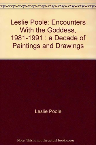 9780920181232: Leslie Poole: Encounters With the Goddess, 1981-1991 : a Decade of Paintings and Drawings