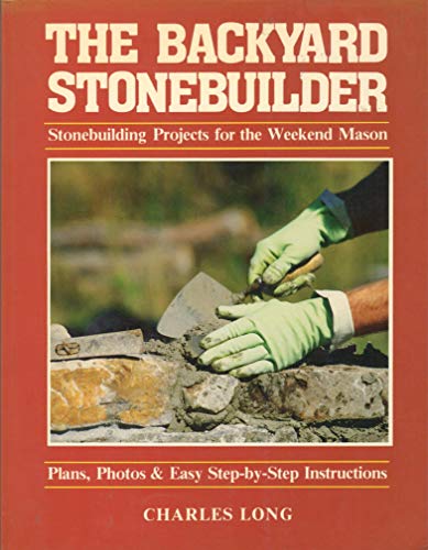 Stock image for The Backyard Stonebuilder: Stonebuilding Projects for the Weekend Mason for sale by Once Upon A Time Books