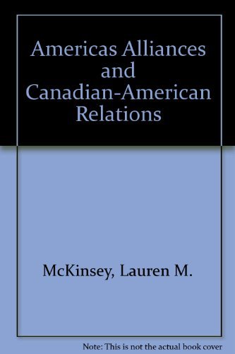 Stock image for America's Alliances and Canadian-American Relations for sale by Heroes Bookshop