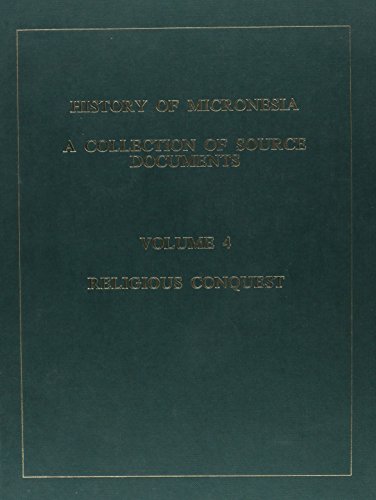 9780920201046: History of Micronesia Religious Conquest, 1638-1670: Volume 4--Religious Conquest, 1638-1670