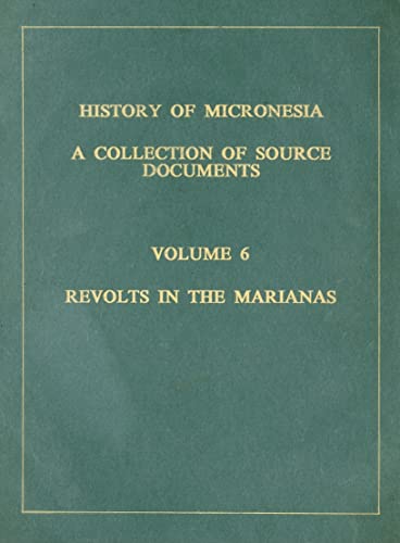 9780920201060: History of Micronesia: A Collection of Source Documents : Revolts in the Marianas 1673-1678