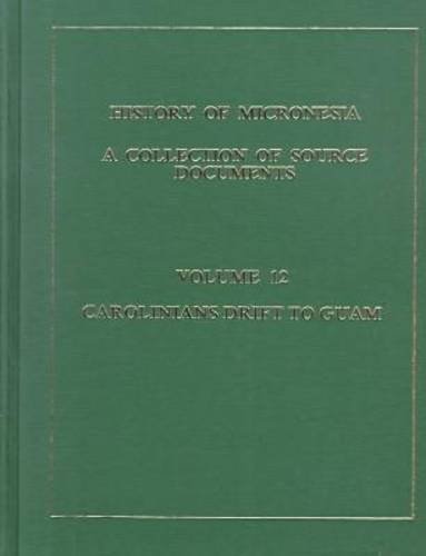 9780920201121: History of Micronesia Vol 12 (Collection of Source Documents)