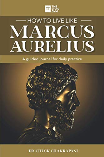 Stock image for How to Live Like Marcus Aurelius: A guided journal for daily practice for sale by GreatBookPrices