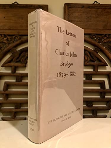 Beispielbild fr The letters of Charles John Brydges, 1879-1882, Hudson's Bay Company Land Commissioner (Publications of the Hudson's Bay Record Society Volume XXXI) zum Verkauf von A Book By Its Cover