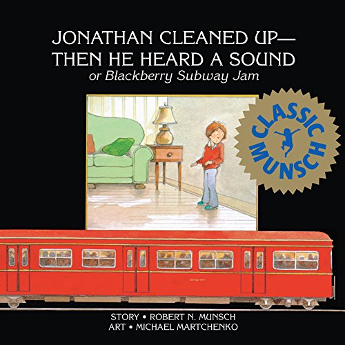 Beispielbild fr Jonathan Cleaned Up Then He Heard a Sound: Or Blackberry Subway Jam zum Verkauf von Wally's Books