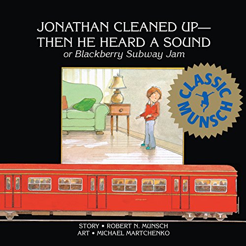 Stock image for Jonathan Cleaned Up ? Then He Heard a Sound: Or Blackberry Subway Jam (Munsch for Kids) for sale by SecondSale