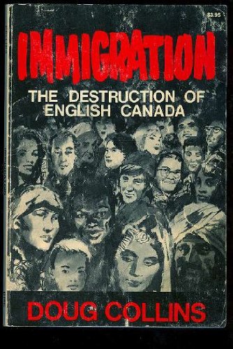 Stock image for Immigration: The Destruction of English Canada for sale by Antiquarius Booksellers