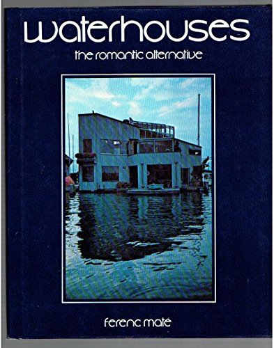 9780920256015: Waterhouses : the Romantic Alternative / Ferenc Mate
