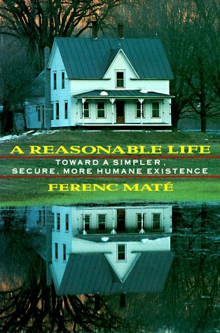 Beispielbild fr A Reasonable Life: Toward a Simpler, Secure More Humane Existence zum Verkauf von ThriftBooks-Dallas