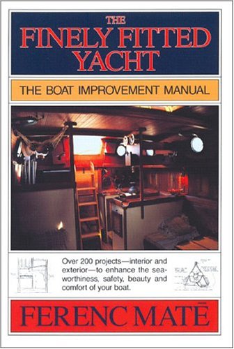 Imagen de archivo de The Finely Fitted Yacht: The Boat Improvement Manual, Volumes 1 and 2 a la venta por SecondSale