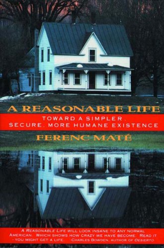 Stock image for A Reasonable Life : Toward a Simpler, Secure, More Humane Existence for sale by Better World Books: West
