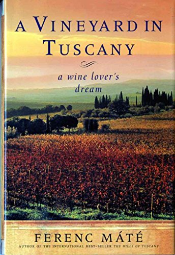 Stock image for A Vineyard in Tuscany : A Wine Lover's Dream for sale by Better World Books: West