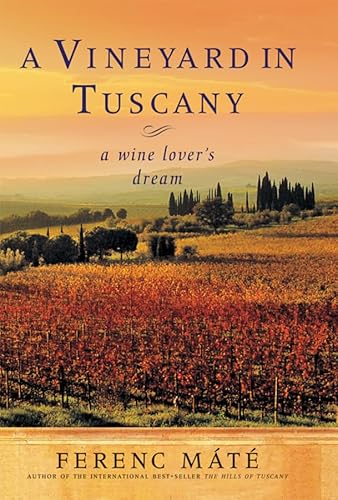 Stock image for A Vineyard in Tuscany: A Wine Lover's Dream for sale by SecondSale