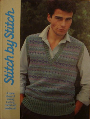 Stock image for Stitch By Stitch (A home library of sewing, knitting, crochet and needlecraft, Volume 17) for sale by Bookmonger.Ltd
