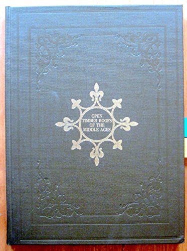 Beispielbild fr Open Timber Roofs of the Middle Ages: Illustrated by Perspective and Working Drawings of Some of the Best Varieties of Church Roofs zum Verkauf von Longbranch Books