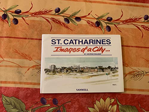 Stock image for St. Catharines: Images of a City for sale by ThriftBooks-Atlanta