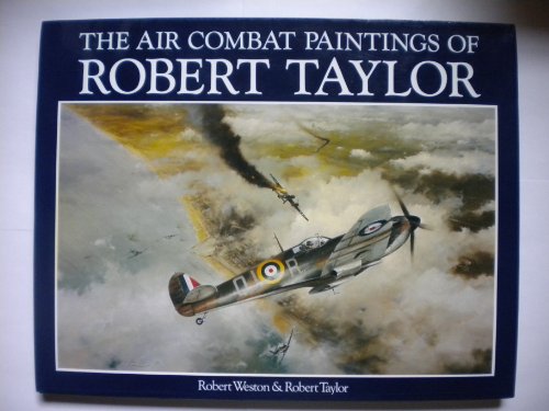 Stock image for The Air Combat Paintings of Robert Taylor for sale by Alphaville Books, Inc.