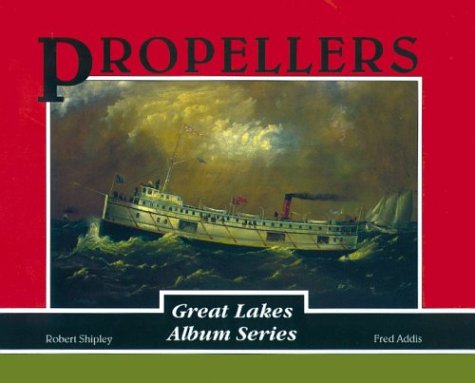 Beispielbild fr Propellers (Great Lakes Album Series) zum Verkauf von Irish Booksellers