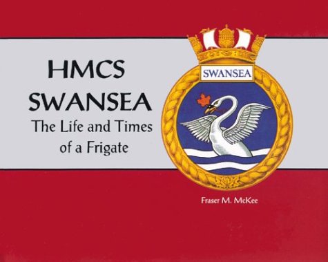Imagen de archivo de Hmcs Swansea: The Life and Times of a Frigate (INSCRIBED) a la venta por Inno Dubelaar Books