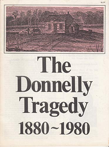 Stock image for The Donnelly Tragedy 1880-1980 for sale by Alexander Books (ABAC/ILAB)