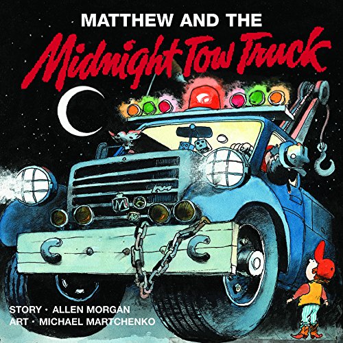 Matthew and the Midnight Tow Truck (9780920303016) by Morgan, Allen; Martchenko, Michael