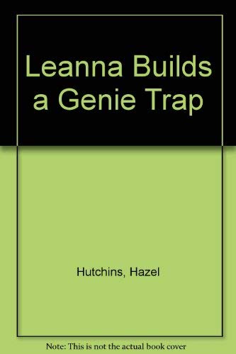 Stock image for Leanna Builds a Genie Trap for sale by Better World Books
