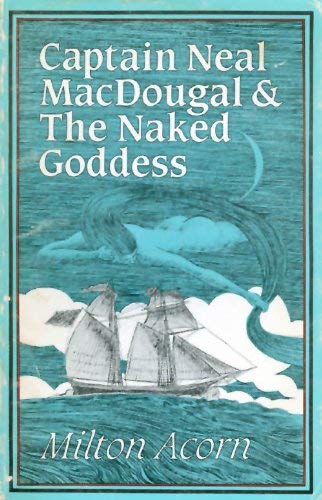 Stock image for Captain Neal MacDougal & the naked goddess: A demi-prophetic work as a sonnet-series for sale by Defunct Books