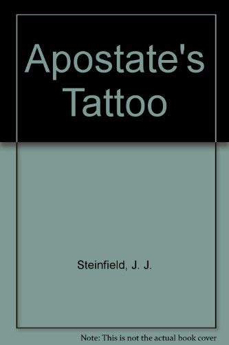 The Apostate's Tattoo (9780920304204) by Steinfeld, J. J.