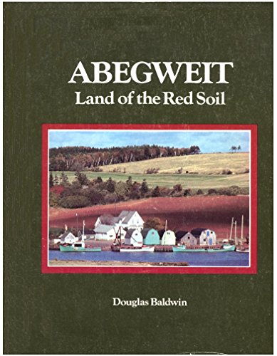 Stock image for Abegweit: Land of the Red Soil for sale by Yellowed Leaves Antique & Vintage Books