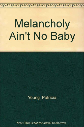 Stock image for Melancholy Ain't No Baby (Signed) for sale by Purpora Books
