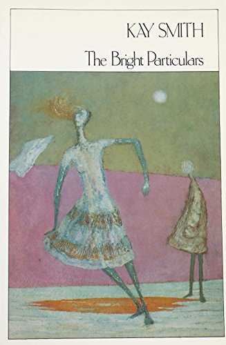 Imagen de archivo de The Bright Particulars: Poems Selected and New a la venta por Russell Books