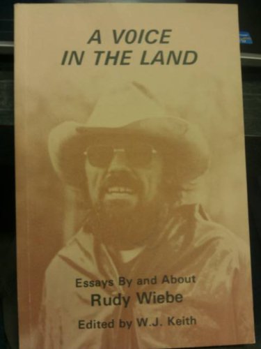 A Voice in the Land Essays By and About Rudy Wiebe