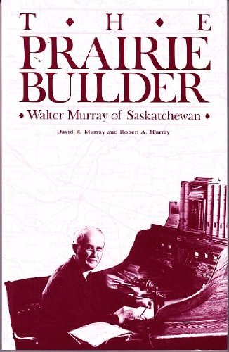 9780920316733: The prairie builder: Walter Murray of Saskatchewan