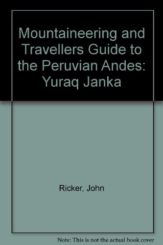 Stock image for Mountaineering and Travellers Guide to the Peruvian Andes: Yuraq Janka v. 1 for sale by Magus Books Seattle