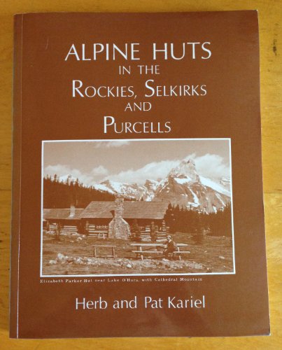 Alpine huts in the Rockies, Selkirks, and Purcells