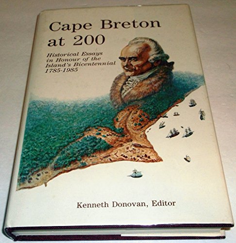 Stock image for Cape Breton at 200 Historical Essays in Honour of the Island's Bicentennial 1785-1985 for sale by Schooner Books Ltd.(ABAC/ALAC)