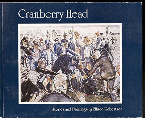 Stock image for Cranberry Head : Stories and Paintings by Ellison Robertson for sale by B-Line Books