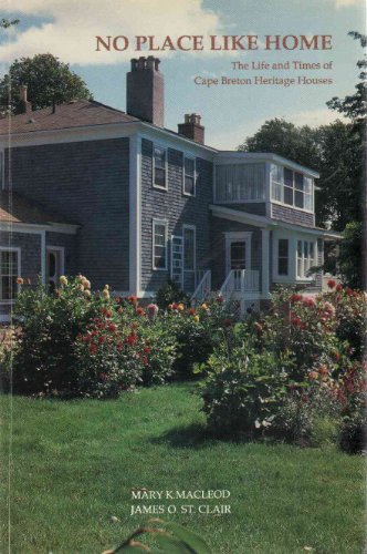 Stock image for No place like home : The Life and Times of Cape Breton Heritage Houses for sale by Cape Breton Regional Library