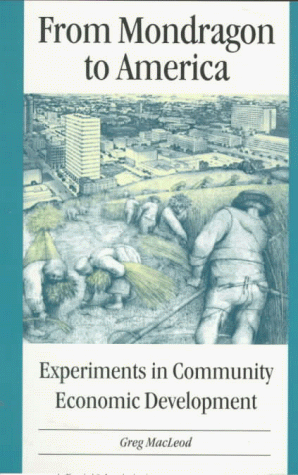 Stock image for From Mondragon to America : Experiments in Community Economic Development for sale by Better World Books: West
