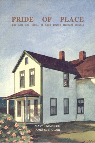 Stock image for Pride of Place: The Life and Times of Cape Breton Heritage Houses for sale by Cape Breton Regional Library